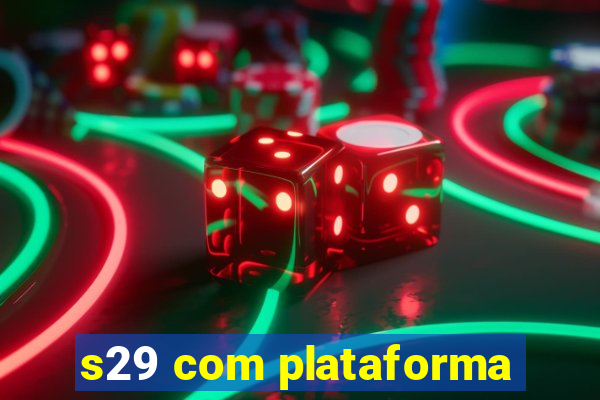 s29 com plataforma